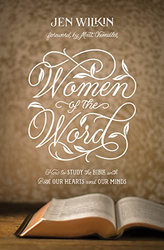 Imagen de archivo de Women of the Word: How to Study the Bible with Both Our Hearts and Our Minds (Second Edition) a la venta por Indiana Book Company