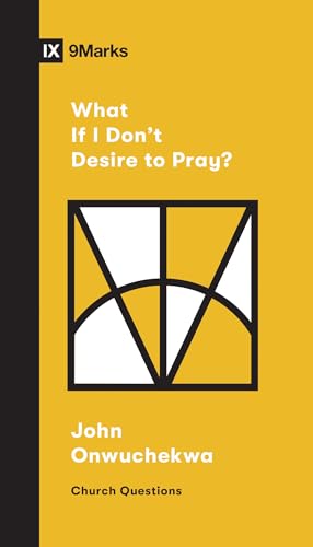 Stock image for What If I Don't Desire to Pray? (Church Questions) for sale by Gulf Coast Books