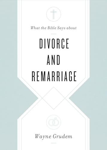 Imagen de archivo de What the Bible Says about Divorce and Remarriage a la venta por ThriftBooks-Atlanta