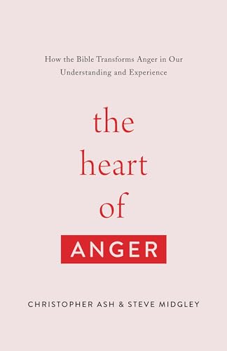 Stock image for The Heart of Anger: How the Bible Transforms Anger in Our Understanding and Experience for sale by Goodwill Books