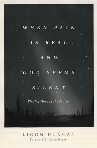 Beispielbild fr When Pain Is Real and God Seems Silent: Finding Hope in the Psalms (Foreword by Mark Dever) zum Verkauf von WorldofBooks