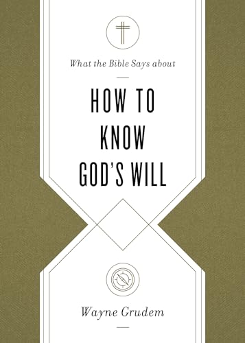 Stock image for What the Bible Says about How to Know Gods Will: Factors to Consider in Making Ethical Decisions for sale by Goodwill Books
