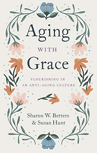 Beispielbild fr Aging with Grace: Flourishing in an Anti-Aging Culture zum Verkauf von BooksRun