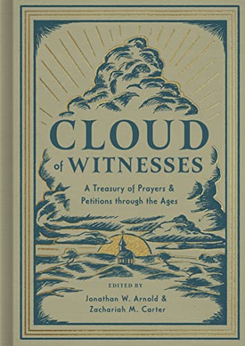 Beispielbild fr Cloud of Witnesses : A Treasury of Prayers and Petitions through the Ages zum Verkauf von AHA-BUCH GmbH