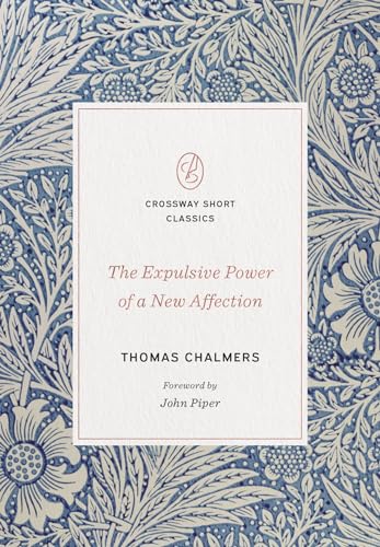 Imagen de archivo de The Expulsive Power of a New Affection (Crossway Short Classics) a la venta por HPB-Emerald