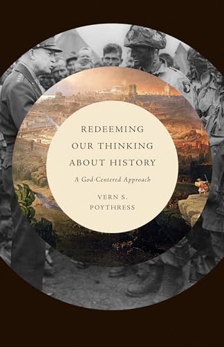 Beispielbild fr Redeeming Our Thinking about History: A God-Centered Approach zum Verkauf von BooksRun