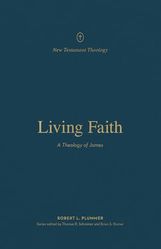 Imagen de stock para Living Faith: A Theology of James (New Testament Theology)