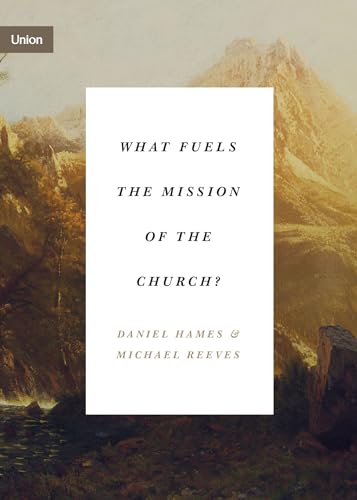 Beispielbild fr What Fuels the Mission of the Church? (Union) zum Verkauf von Goodwill of Colorado