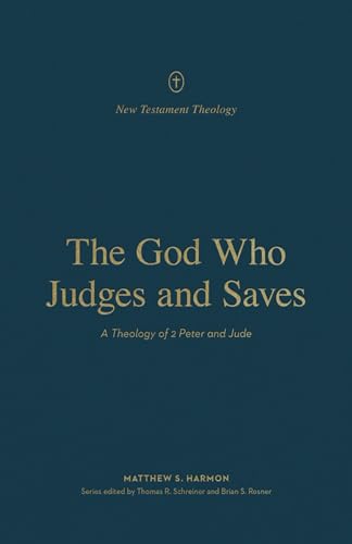 Beispielbild fr The God Who Judges and Saves: A Theology of 2 Peter and Jude (New Testament Theology) zum Verkauf von -OnTimeBooks-