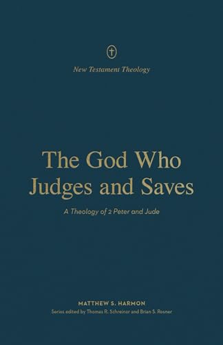 Stock image for The God Who Judges and Saves   A Theology of 2 Peter and Jude for sale by Revaluation Books