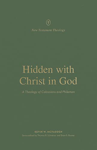 Beispielbild fr Hidden with Christ in God   A Theology of Colossians and Philemon zum Verkauf von Revaluation Books