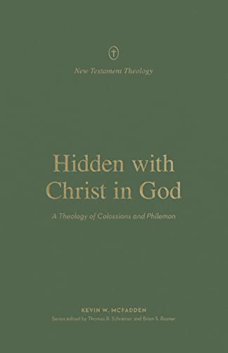 Stock image for Hidden With Christ in God : A Theology of Colossians and Philemon for sale by GreatBookPrices