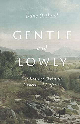 9781433577352: Gentle and Lowly: The Heart of Christ for Sinners and Sufferers