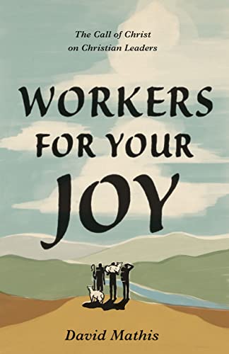 Stock image for Workers for Your Joy: The Call of Christ on Christian Leaders for sale by GoodwillNI