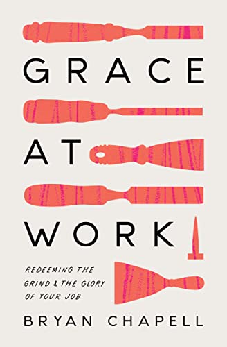 Stock image for Grace at Work: Redeeming the Grind and the Glory of Your Job for sale by Zoom Books Company