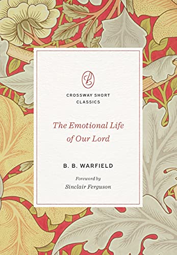 Imagen de archivo de The Emotional Life of Our Lord (Crossway Short Classics) a la venta por Lakeside Books