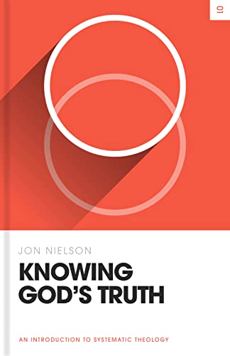 Stock image for Knowing God's Truth: An Introduction to Systematic Theology (Theology Basics) for sale by BooksRun