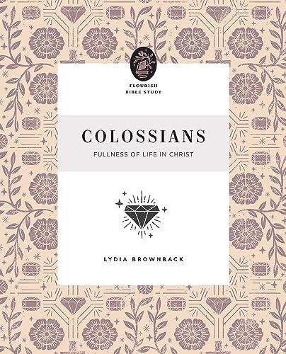 Stock image for Colossians: Fullness of Life in Christ (Flourish Bible Study) for sale by SecondSale