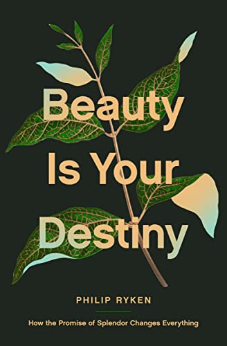 Stock image for Beauty Is Your Destiny: How the Promise of Splendor Changes Everything for sale by Greenway