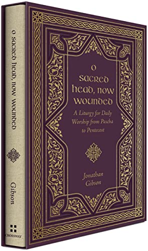 Beispielbild fr O Sacred Head, Now Wounded: A Liturgy for Daily Worship from Pascha to Pentecost zum Verkauf von Monster Bookshop