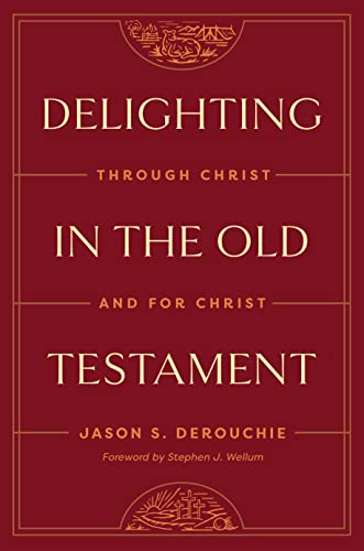 Stock image for Delighting in the Old Testament : Through Christ and for Christ for sale by GreatBookPrices