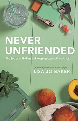 Beispielbild fr Never Unfriended: The Secret to Finding & Keeping Lasting Friendships zum Verkauf von Gulf Coast Books