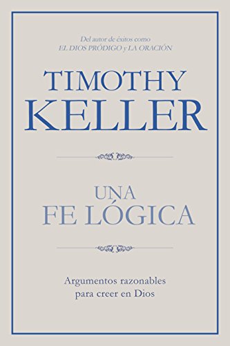 

Una fe lógica / Making Sense of God : Argumentos razonables para creer en Dios / An Invitation to the Skeptical -Language: spanish