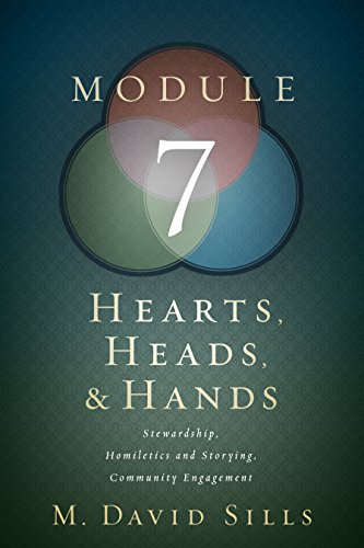 Stock image for Hearts, Heads, and Hands- Module 7: Stewardship, Homiletics and Storying, Community Engagement for sale by dsmbooks