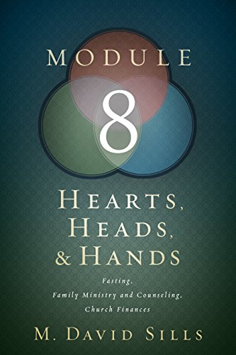 Stock image for Hearts, Heads, and Hands- Module 8: Fasting, Family, Family Ministry and Counseling, Church Finances for sale by Salish Sea Books