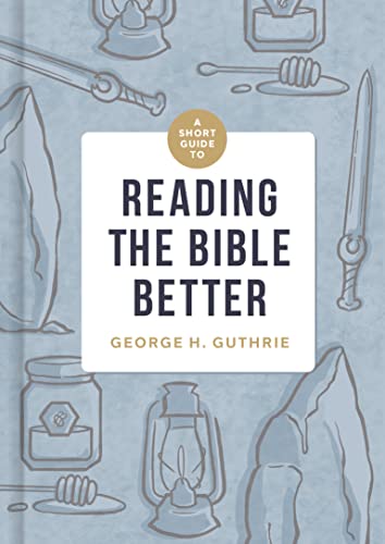 Stock image for A Short Guide to Reading the Bible Better for sale by ThriftBooks-Dallas