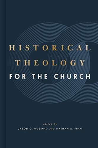 Beispielbild fr Historical Theology for the Church zum Verkauf von Aldersgate Books Inc.