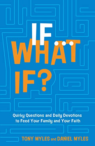 Imagen de archivo de If . . . What If?: Quirky Questions Daily Devotions to Feed Your Family Your Faith a la venta por Off The Shelf