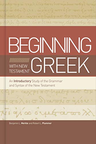 9781433650567: Beginning With New Testament Greek: An Introductory Study of the Grammar and Syntax of the New Testament
