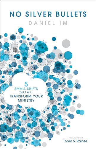 Stock image for No Silver Bullets: Five Small Shifts that will Transform Your Ministry for sale by Gulf Coast Books