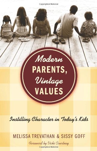 Stock image for Modern Parents, Vintage Values: Instilling Character in Today?s Kids for sale by Gulf Coast Books