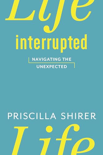9781433670459: Life Interrupted: Navigating the Unexpected