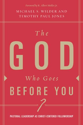 Stock image for The God Who Goes before You: Pastoral Leadership as Christ-Centered Followership for sale by Half Price Books Inc.