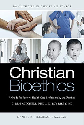 Beispielbild fr Christian Bioethics: A Guide for Pastors, Health Care Professionals, and Families (B&H Studies in Christian Ethics) zum Verkauf von BooksRun