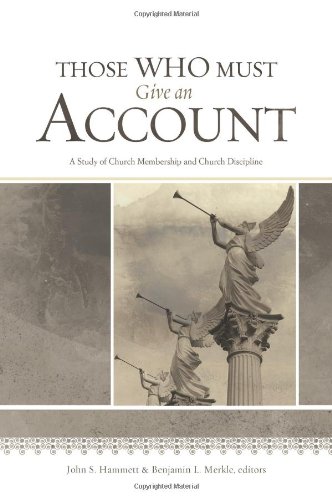 Imagen de archivo de Those Who Must Give an Account: A Study of Church Membership and Church Discipline a la venta por Books Unplugged