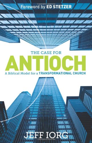 Beispielbild fr The Case for Antioch: A Biblical Model for a Transformational Church zum Verkauf von BooksRun