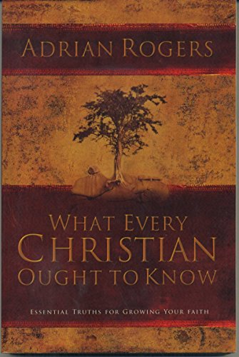 Imagen de archivo de What Every Christian Ought to Know: Essential Truths for Growing Your Faith a la venta por Goodwill Books