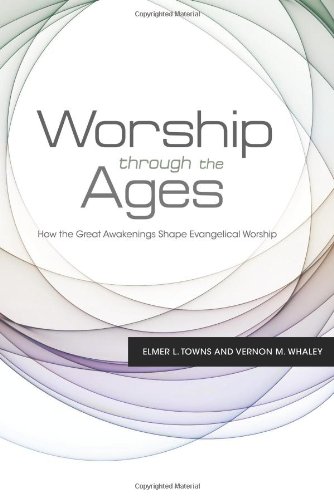 Imagen de archivo de Worship Through the Ages: How the Great Awakenings Shape Evangelical Worship a la venta por HPB-Red