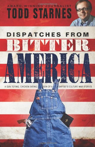 Beispielbild fr Dispatches from Bitter America: A Gun Toting, Chicken Eating Son of a Baptist's Culture War Stories zum Verkauf von Wonder Book