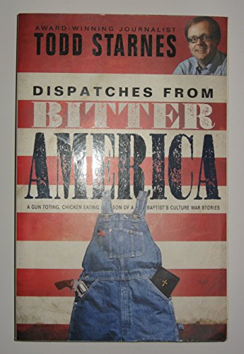 Stock image for Dispatches from Bitter America: A Gun Toting, Chicken Eating Son of a Baptist's Culture War Stories for sale by SecondSale