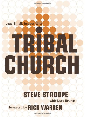 Tribal Church: Lead Small. Impact Big. (9781433673443) by Stroope, Steve; Bruner, Kurt