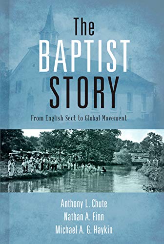Beispielbild fr The Baptist Story: From English Sect to Global Movement zum Verkauf von BooksRun