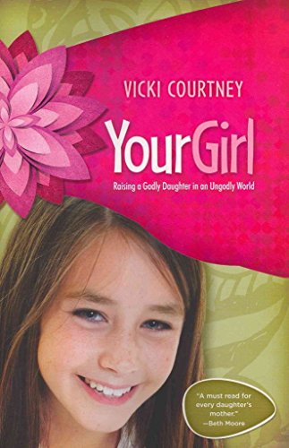 Beispielbild fr Your Girl: Raising a Godly Daughter in an Ungodly World zum Verkauf von SecondSale