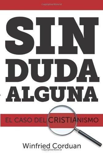 Sin Duda Alguna: El Caso del Cristianismo (Spanish Edition) (9781433677014) by Corduan, Winfried