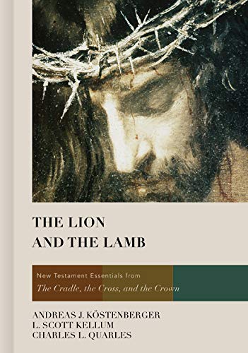 Beispielbild fr The Lion and the Lamb: New Testament Essentials from the Cradle, the Cross, and the Crown zum Verkauf von GF Books, Inc.