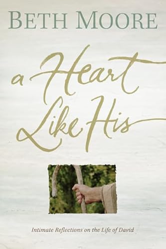 Stock image for A Heart Like His: Intimate Reflections on the Life of David for sale by SecondSale